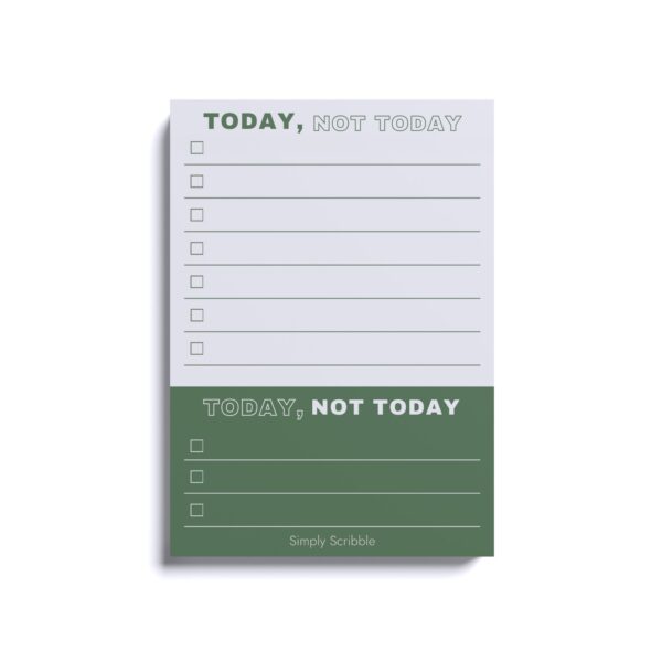 TODAY, NOT TODAY - Notepad